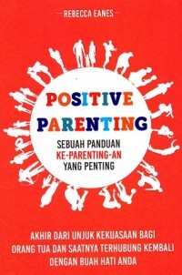 POSITIVER PARENTING SEBUAH PANDUAN  KE PARENTINGAN YANG PENTING