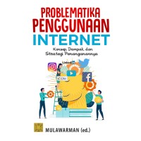 PROBLEMATIKA PENGGUNAAN INTERNET  KONSEP DAMPAK DAN STRATEGI PENANGANANYA