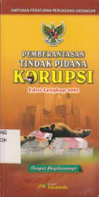 Pemberantasan Tindak Pidana Korupsi edisi lengkap 2005