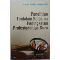 Penelitian Tindakan Kelas & Peningkatan Profesionalitas Guru