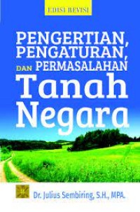 Pengertian, Pengaturan, dan Permasalahan Tanah Negara