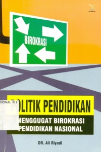 Politik Pendidikan Menggugat Birokrasi Pendidikan Nasional