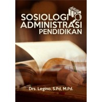 SOSIOLOGI ADMINISTRASI PENDIDIKAN