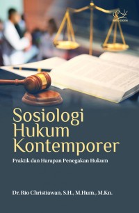 SOSIOLOGI HUKUM KONTEMPORER PRAKTIK DAN HARAPAN PENEGAKAN HUKUM