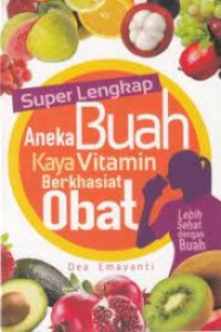 Super Lengkap Aneka Buah Kaya Vitamin Berkhasiat Obat