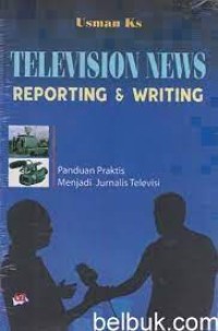 TELEVISION NEWS REPORTING & WRITING