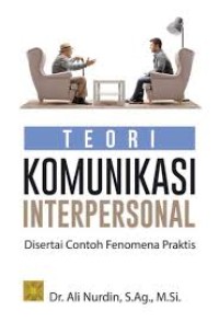 TEORI KOMUNIKASI INTERPERSONAL DISERTAI CONTOH FENOMENA PRAKTIS