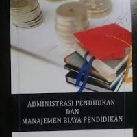 ADMINISTRASI PENDIDIKAN DAN MANAJEMEN BIAYA PENDIDIKAN