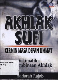 AKHLAK SUFI CERMIN MASA DEPAN UMAT SISTEMATIKA POLA PEMBINA AKHLAK