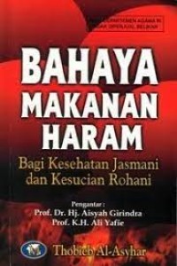 BAHAYA MAKANAN HARAM BAGI KESEHATAN KASMANI DAN KESUCIAN ROHANI