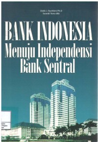 BANK INDONESIA MENUJU INDENPENDENSI BANK SENTRAL