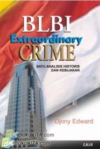 BLBI EXTRAORDINARY  CRIME SATU ANALISIS HISTORIS DAN KEBIJAKAN