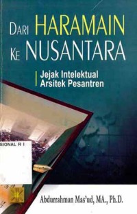 DARI HARAMAIN KE NUSANTARA jejak intelektual arsitek  pesantren