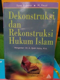 DEKONSTRUKSI DAN REKONTRUKSI HUKUM ISLAM