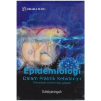 EFIDEMIOLOGI DALAM PRAKTIK KEBIDANAN DILENGKAPI CONTOH DAN LATIHAN