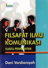 FILSAFAT ILMU KOMUNIKASI suatu pengantar