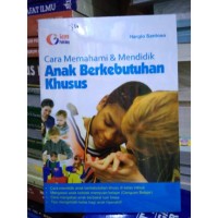 Cara Memahami & Mendidik Anak Berkebutuhan Khusus