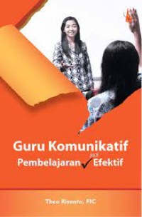 GURU KOMUNIKATIF JADI PENBELAJARAN  EFEKTIF