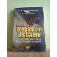 HUMANISASI PENDIDIKAN ISLAM ( plus-minus pendidikan pesantren)