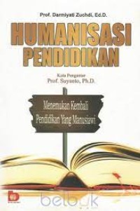 HUMANISASI PENDIDIKAN MENEMUKAN KEMBALI PENDIDIKAN YANG MANUSIAWI