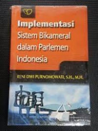 IMPLEMENTASI SISTEM BIKAMERAL DALAM PARLEMEN INDONESIA