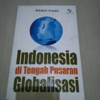 INDONESIA DI TENGAH  PUSARAN GLOBALISASI