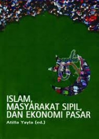 ISLAM, MASYARAKAT SIPIL DAN EKONOMI PASAR