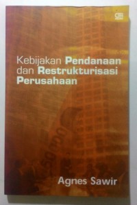 KEBIJAKAN PENDANAAN DAN RESTRUKTURISASI PERUSAHAAN