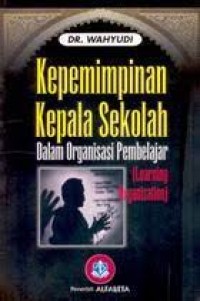 KEPEMIMPINAN KEPALA SEKOLAH DALAM ORGANISASI PEMBELAJARAN