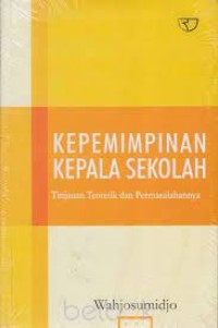 KEPEMEMIMPINAN KEPALA SEKOLAH tinjauan teoritik  dan permasalahan nya