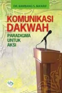 KOMUNIKASI DAKWAH paradigma untuk aksi