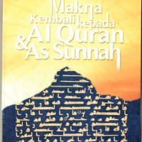 MAKNA KEMBALI KEPADA AL-QURAN & AS SUNNAH