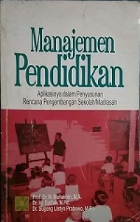 MANAJEMEN PENDIDIKAN aplikasinya dalam penusunan rencana pengembangan sekolah/ madrasah