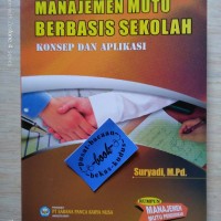 MANAJEMEN MUTU BERBASISI SEKOLAH KONSEP DAN APLIKASI