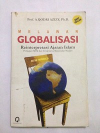 MELAWAN GLOBALISASI reinterprestasi ajaran islam persiapan sdm dan terciptanya masyarakat madani