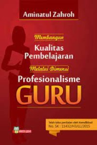 MEMBANGUN KUALITAS PEMBELAJARAN MELALUI DIMENSI FROPESIONALISME GURU