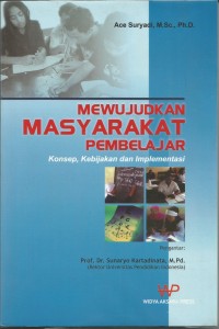 MEWUJUDKAN MASYARAKAT PEMBELAJAR konsep, kebijakan dan implementasi