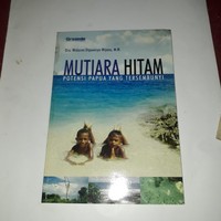 MUTIARA HITAM POTENSI PAPUA YANG TERSEMBUNYI