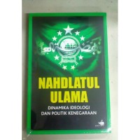 NAHDATUL ULAMA DINAMIKA IDEOLOGI DAN POLITIK KENEGARAAN