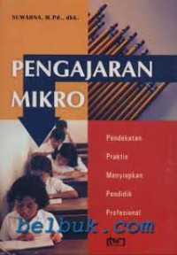 PENGAJAR MIKRO PENDEKATAN PRAKTIS MENYIAPKAN PENDIDIK PROFESIONAL