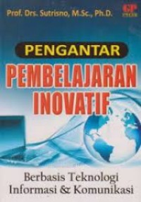 Image of PENGANTAR PEMBELAJARAN INOVATIF berbasis teknonologi informasi dan komunikasi