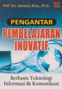 PENGANTAR PEMBELAJARAN INOVATIF berbasis teknonologi informasi dan komunikasi