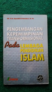 PENGEMBANGAN KEPEMIMPINAN TRANSFORMASIONAL PADA LEMBAGA PENDIDIKAN ISLAM