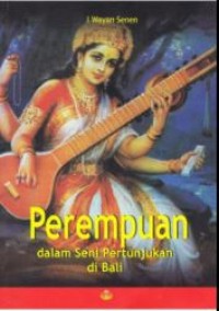 PEREMPUAN DALAM PERTUNJUKAN SENI DI BALI