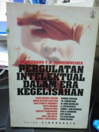 PERGULATAN INTELEKTUAL DALAM ERA KEGELISAHAN