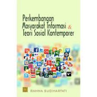 PERKEMBANGAN MASYARAKAT INFORMASI& TEORI SOSIAL KONTEMPORER