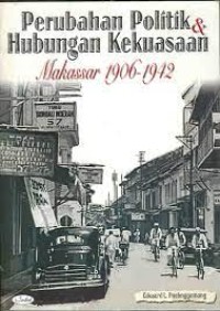 PERUBAHAN POLITIK & HUBUNGAN KEKUASAAN MAKASAR 1906-1942