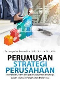 PERUMUSAN STRATEGI PERUSAHAAN INTERAKSI HUKUM DENGAN MANAJEMEN STRATEGIS DALAM INDUSTRI PERTAHANAN INDONESIA