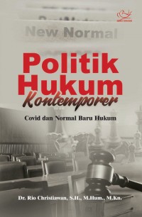 POLITIK HUKUM KONTEMPORER COVID DAN NORMAL BARU HUKUM