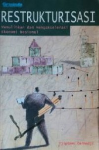 RESTRUKTURALISASI MEMILIH DAN MENGAKSELERASI EKONOMI NASIONAL